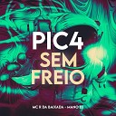 MC R da Baixada feat Mano DJ - Pic4 Sem Freio