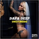 Dapa Deep - Only Bride Extended Mix
