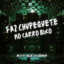DJ GIVENCHY Mc K9 Mc Bl - Faz Chupequete no Carro Bixo