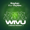 Brayban feat Dvj Abu - Ana Wivu Dance Version