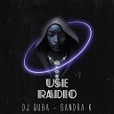 Dj Quba Sandra K - Use Radio