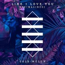 Galb Melun - Like I Love You Reimagined