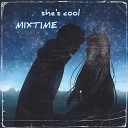 MIXTIME - She s Cool