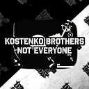 Kostenko Brothers - Not Everyone Radio Edit