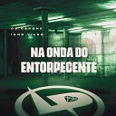 IGOR VIL O DJ Capone - Na Onda do Entorpecente