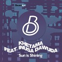 Khetama feat Inusa Dawuda - Sun Is Shining Edit