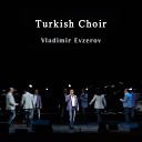Vladimir Evzerov - Turkish Choir
