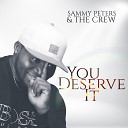 Sammy Peters and The Crew - You Deserve It