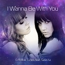 Emotive Tunes - I Wanna Be with You feat Selecta