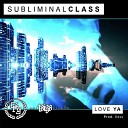 Subliminal Class - Love Ya Prod Saso