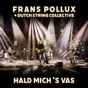 Frans Pollux feat Dutch String Collective - Hald Mich s Vas