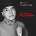 Akmal Xolxodjayev - Sevganimni Avzal Bilibman Cover