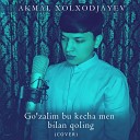 Akmal Xolxodjayev - Go zalim Bu Kecha Men Bilan Qoling Cover