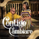 Andy Melendez feat Sandy Ramirez - Contigo Cambiare feat Sandy Ramirez