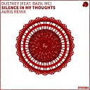 Auris Dustkey feat Bazil Mc - Silence In My Thoughts Auris Remix