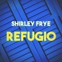 Shirley Frye - Coraz n Valiente