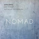 Juan Dhas feat Kike Harker Anthony Muthurajah - Nomad feat Kike Harker Anthony Muthurajah