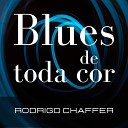 Rodrigo Chaffer - Blues de toda Cor