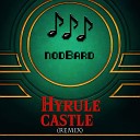 nodBard - Hyrule Castle Remix