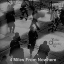 Dallas Quinley - 4 Miles from Nowhere