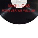 Mikki jons - Forever We Will Be