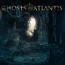 Ghosts Of Atlantis - The Third Pillar