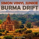 Simon Vinyl Junkie - Burma Drift Vinyl Junkie Mandalay Mix
