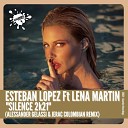 Esteban Lopez feat Lena Martin - Silence 2k21 Alessander Gelassi Jerac Colombian…