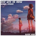 Oliver Hoss - Stay With Me Remix Slowed Version