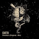 Cueto - Houston Original Mix