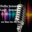Della Jensen Lagi Jensen - Ua Nao Oe Mo Au
