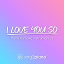 Sing2Piano - I Love You So Higher Key Originally Performed by The Walters Piano Karaoke…
