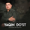 Jasurbek Mirzajonov - Yaqin do st