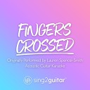 Sing2guitar - Fingers Crossed Originally Performed by Lauren Spencer Smith Acoustic Guitar…