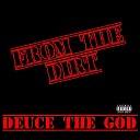 Deuce The GOD - From the Dirt