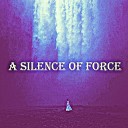 Bill Cisco - A Silence Of Force