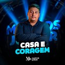 Marcos J nior - Casa e Coragem