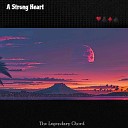 The Legendary Chord - A Strong Heart