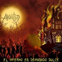 Akritud feat Non Servium Yugular Odio a… - El Infierno Es Demasiado Dulce