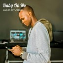 Super Jay Adeiza - Baby Oh No