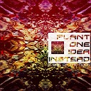 Plant One Idea Instead - Wish You Were Here First Version