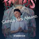 DJ EDUARDO FELSKI - Sarra Nos Menor