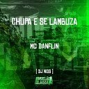 Mc Danflin Dj Nog - Chupa e Se Lambuza