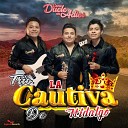 Trio La Cautiva de Hidalgo - Quererte Jamas