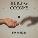 Erik Winger - The Long Goodbye