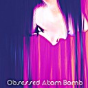 Yezenia Ajani - Obsessed Atom Bomb