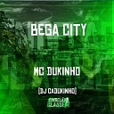 Mc Dukinho DJ Cadukinho - Bega City