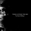 THINGS OUTSIDE THE SKIN - Another Dead Comedian