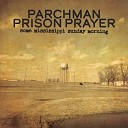 Parchman Prison Prayer - Locked Down Mama Prays for Me