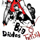Big Dildos - Любовь Не Проходит